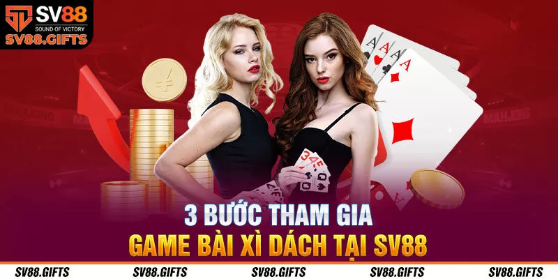 3 bước tham gia game bài Xì dách tại SV88