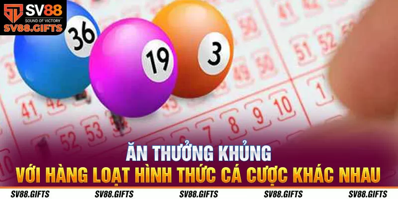 Ăn thưởng khủng với hàng loạt hình thức cá cược khác nhau 