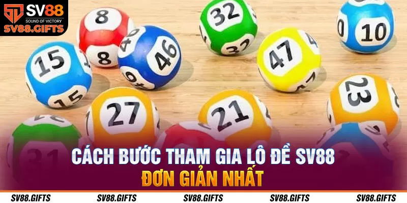 Cách bước tham gia lô đề SV88 đơn giản nhất