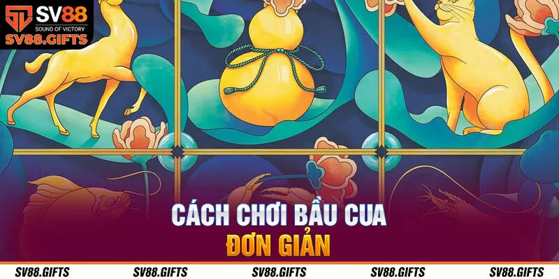 Cách chơi bầu cua đơn giản 