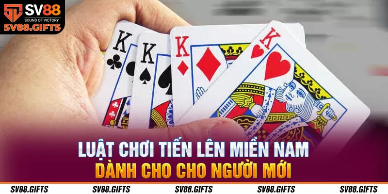 Luật chơi tiến lên miền Nam dành cho cho người mới