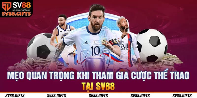 Mẹo quan trọng khi tham gia cược thể thao tại SV88