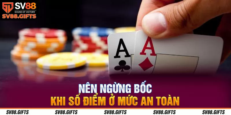 Nên ngừng bốc khi số điểm ở mức an toàn