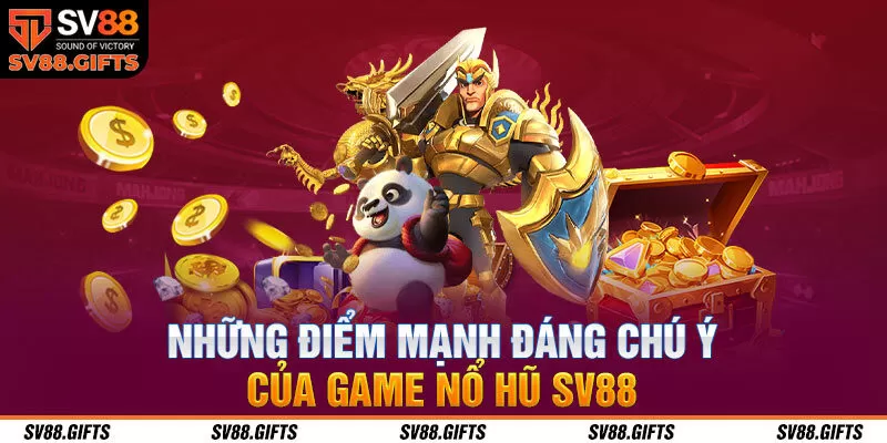 Những điểm mạnh đáng chú ý của game nổ hũ SV88