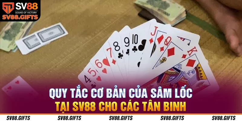 Quy tắc cơ bản của sâm lốc tại SV88 cho các tân binh