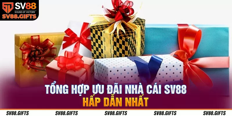 Tổng hợp ưu đãi nhà cái SV88 hấp dẫn nhất