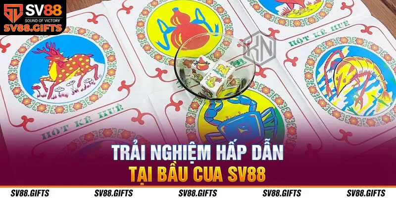 Trải nghiệm hấp dẫn tại bầu cua SV88 